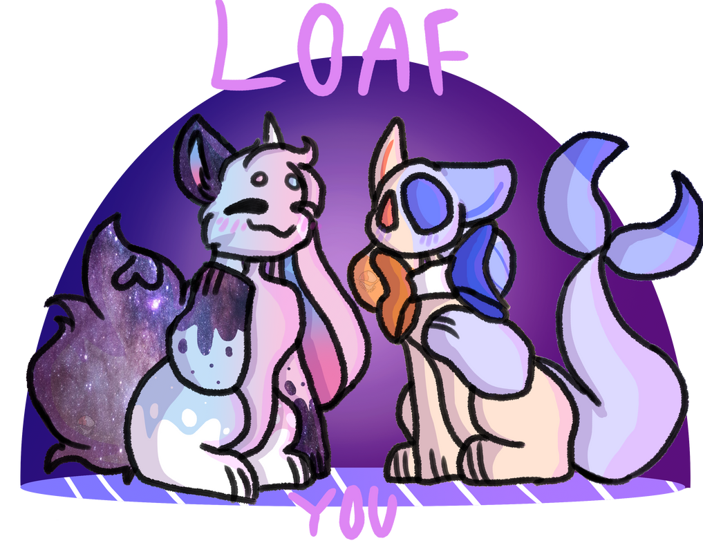 Loaf you by Newtid on DeviantArt
