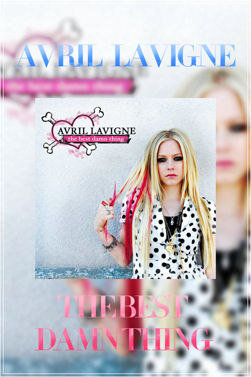 |ALBUM|AVRIL LAVIGNE|THE BEST DAMN THING|