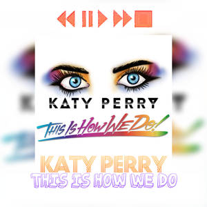 Single|Katy Perry|This Is How We Do