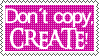 Stamp: Don't copy, CREATE