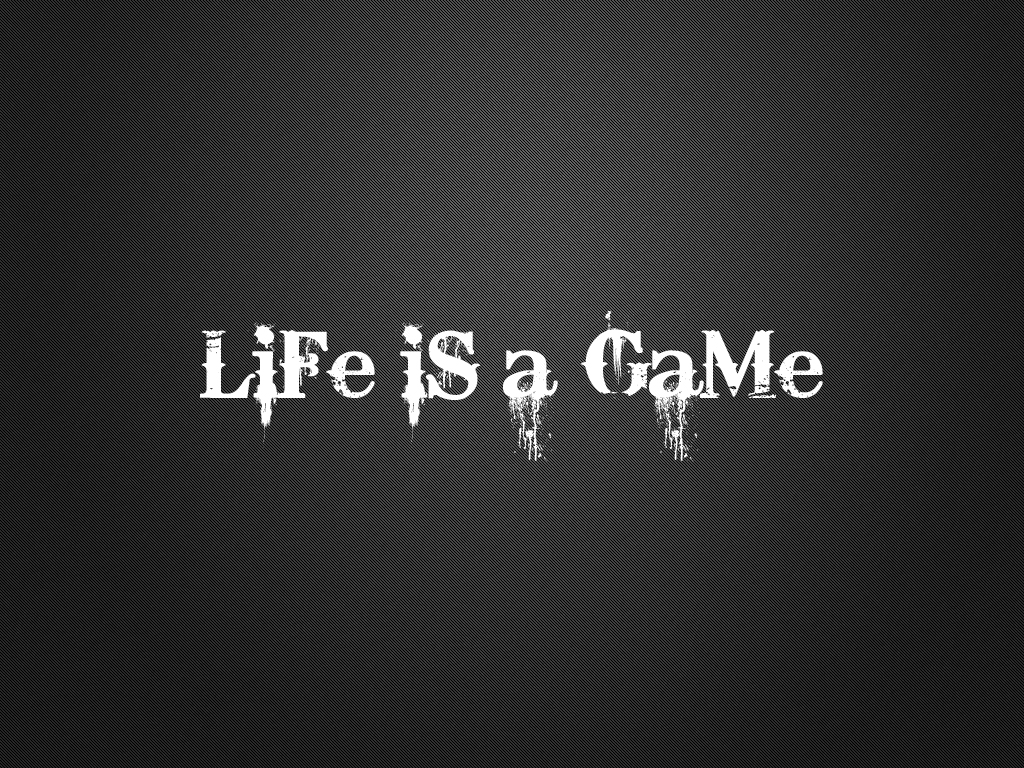 Life is a Game Wallpaper