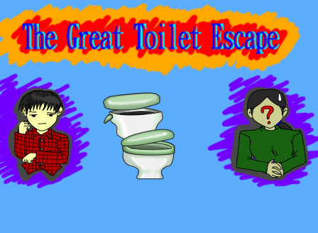 The Great Toilet Escape [Updated]