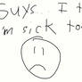 Im probably sick today..