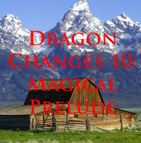 Dragon Changes 10: Magical Prelude