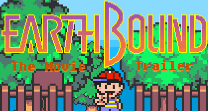 [Incomplete] Earthbound The Movie Trailer Project