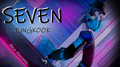 SEVEN - JUNGKOOK by AzuNozome