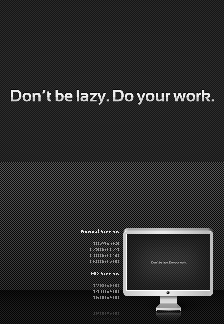 Don't be lazy. Do your work.