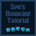 Syn's Bouncing Tutorial