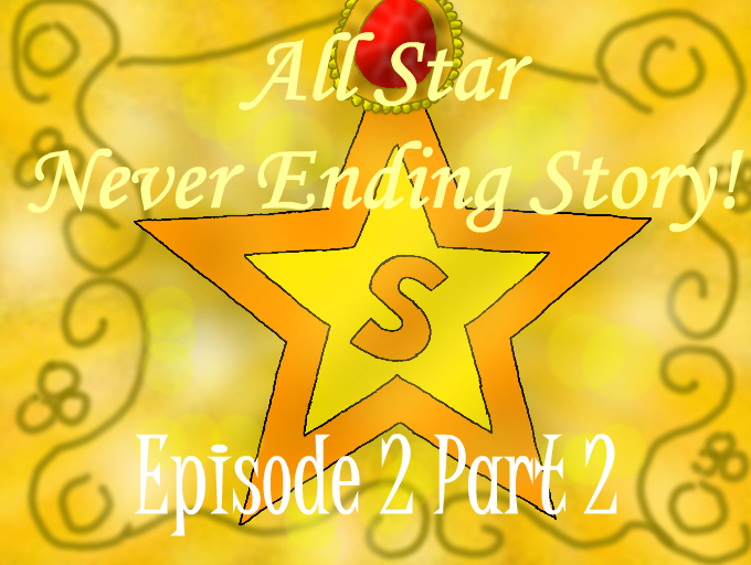 All Star Never Ending Story Episode 2 Part 2