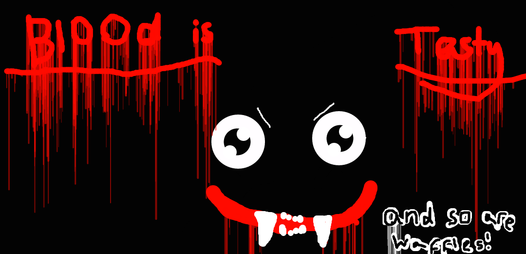 BLOOD IS TASTY...AS ARE WAFFLES!!!! by russetstar-lightning on DeviantArt
