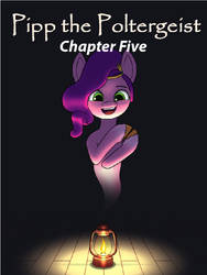 Pipp the Poltergeist: Chapter Five (READ DESC)