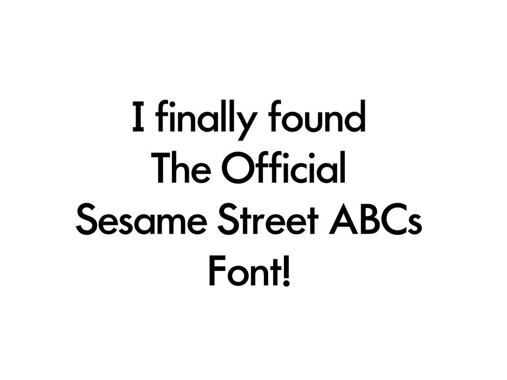 I Found The Official Sesame Street ABCs Font! by JdesFanatic on DeviantArt