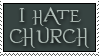 I hate Church not God