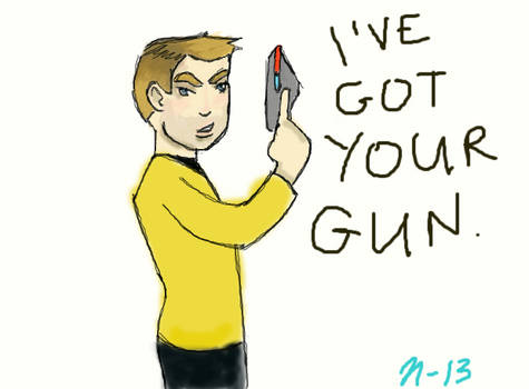 I've got you gun