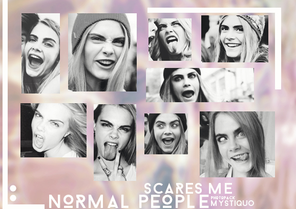 Normal people scare me (Cara Delevingne photopack)