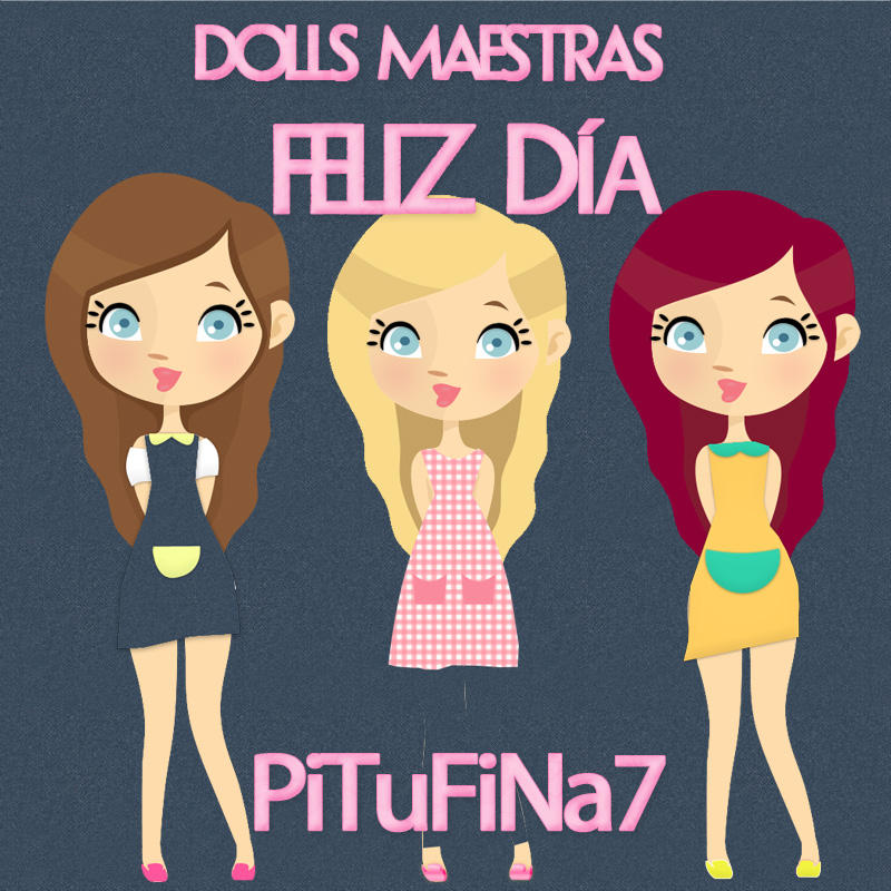 Dolls Feliz Dia Del Maestro By Pitufina7 On Deviantart