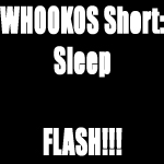WHOOKOS Short: Sleep