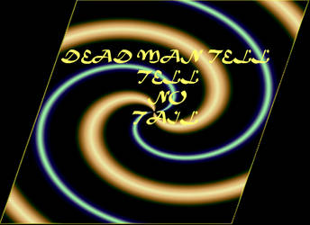 DEAD MAN TELL NO TAIL