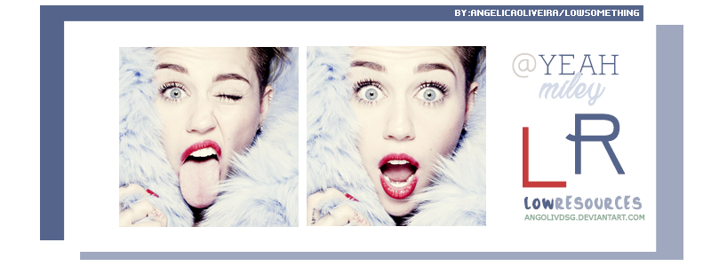 LOWRESOURCES@Yeah Miley ~by:AngOlivDsg