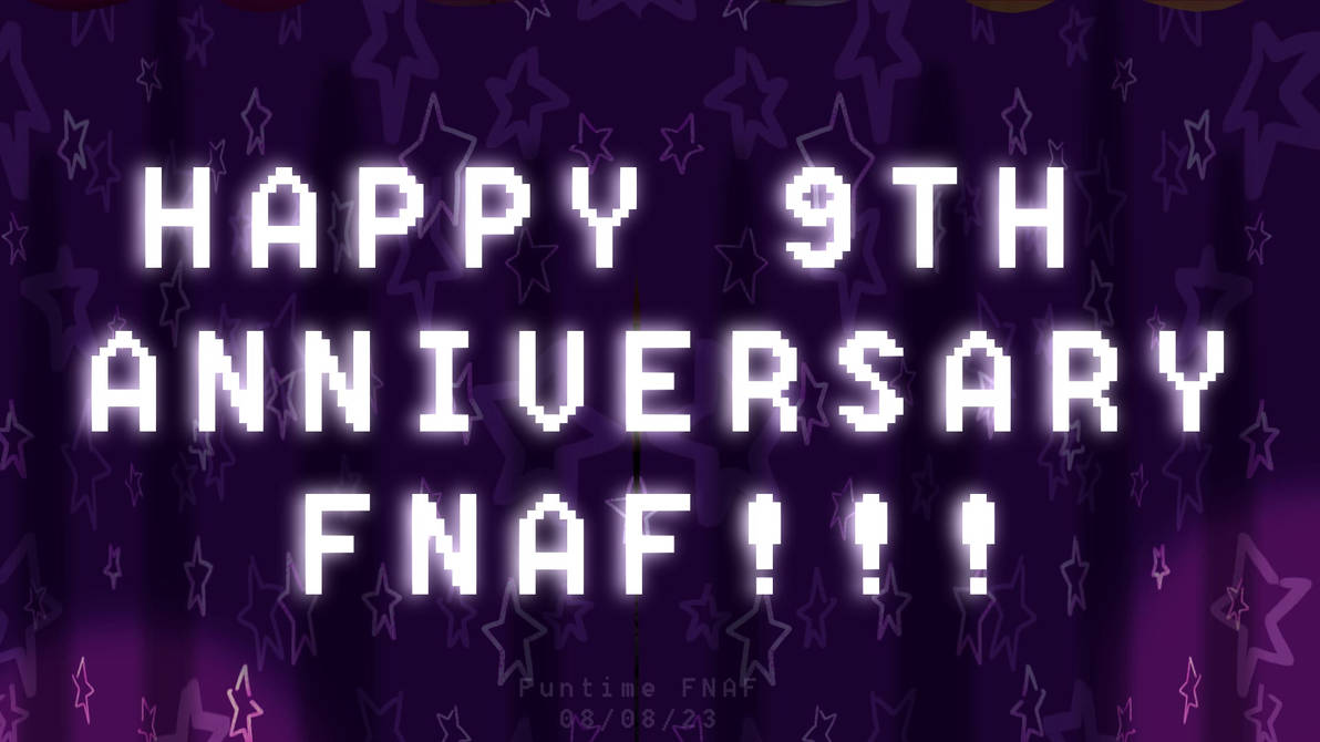 Happy 9th Anniversary FNAF by Funtii016 on DeviantArt