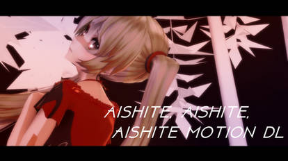 MMD Aishite, Aishite, Aishite Motion DL