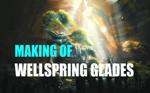 Making of: Wellspring Glades