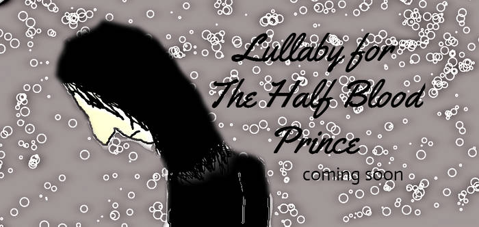 Lullaby for the half blood prince coming soon