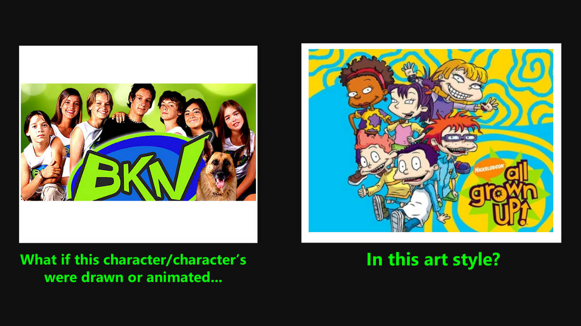BKN Was In All Grown Up! Style by ValetheAGUandBknfan on DeviantArt