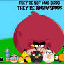 They're Angry Birds