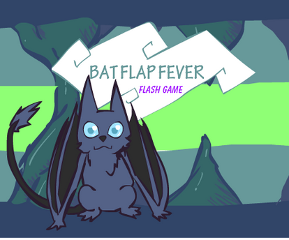 Bat Flap Fever!