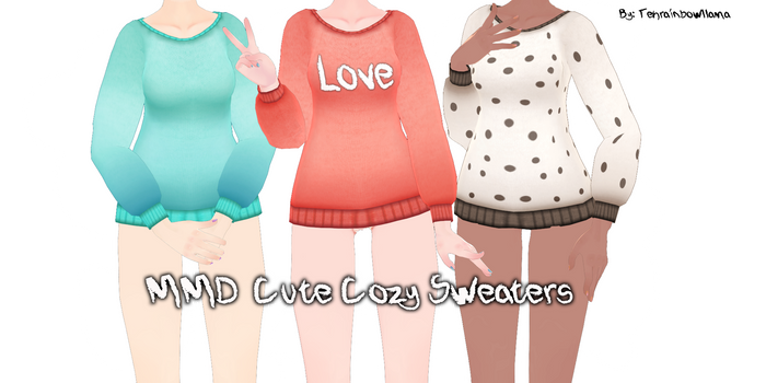 MMD Cute Cozy Sweaters by Tehrainbowllama
