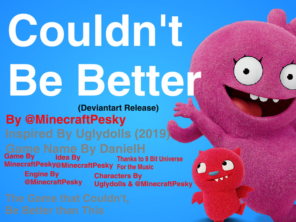Uglydolls Couldn T Be Better Pop Version Couldn't Be Better | Game (Uglydolls) by MaxPesky on DeviantArt