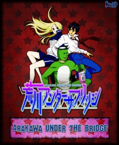 Arakawa Under The Bridge