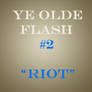 Old Flash 2, Riot