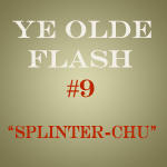 Old Flash 9, Splinter-Chu