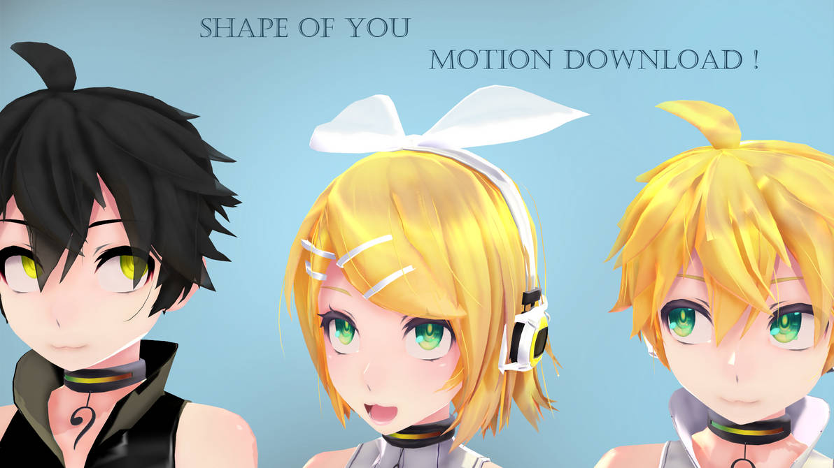 [ MMD ] Shape of you [ Motion Download ] by kagine1612004 on DeviantArt