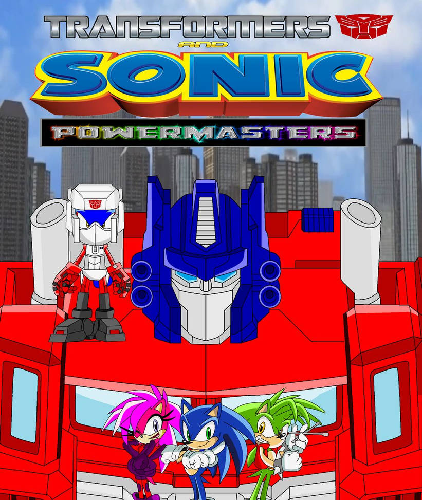 Transformers and Sonic Powermasters: Episode 1 by JFerral on DeviantArt