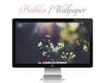 Bubbles Wallpaper by bokehlicia