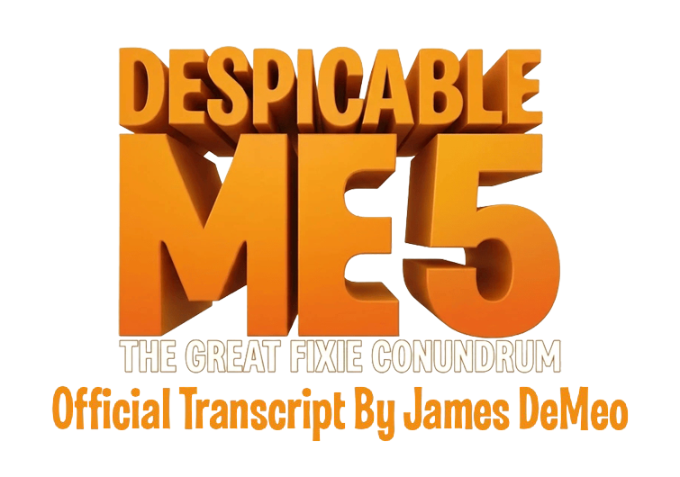 Despicable Me 5: TGFC Official Transcript by Jasowke on DeviantArt