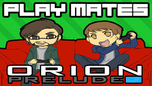 Play Mates - Orion Prelude