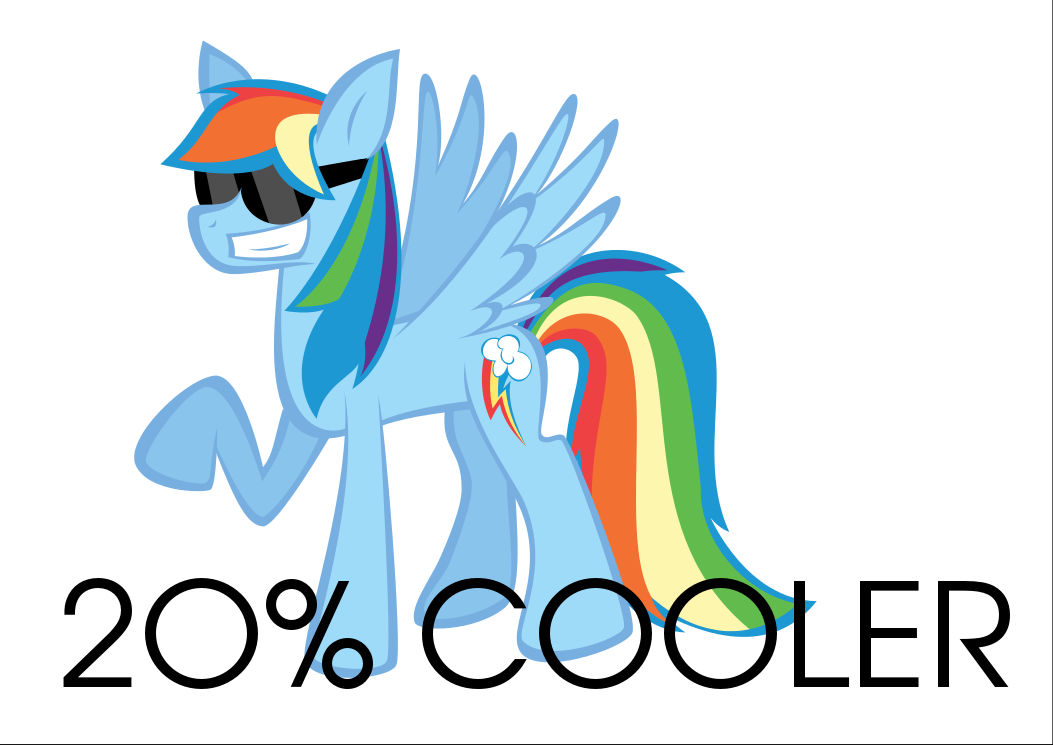 20% Cooler by kittyinequestria on DeviantArt