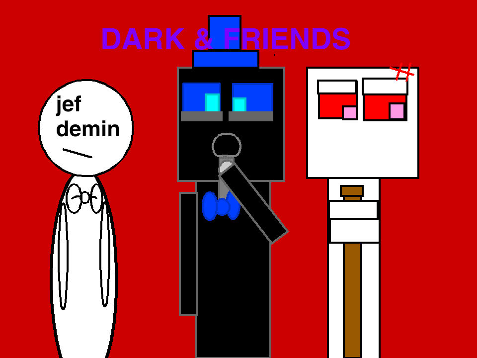 Dark And Friends A bit of gameplay... yet im work by DarkcreatorOffical ...