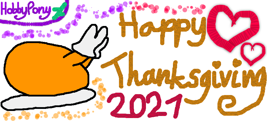 Happy Thanksgiving 2021! by HobbyPony on DeviantArt