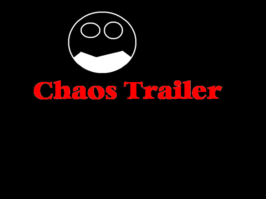 Chaos Trailer by HakrHippo on DeviantArt