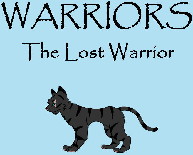 WARRIORS- The Lost Warrior by Shadow-Dreamer-96 on DeviantArt