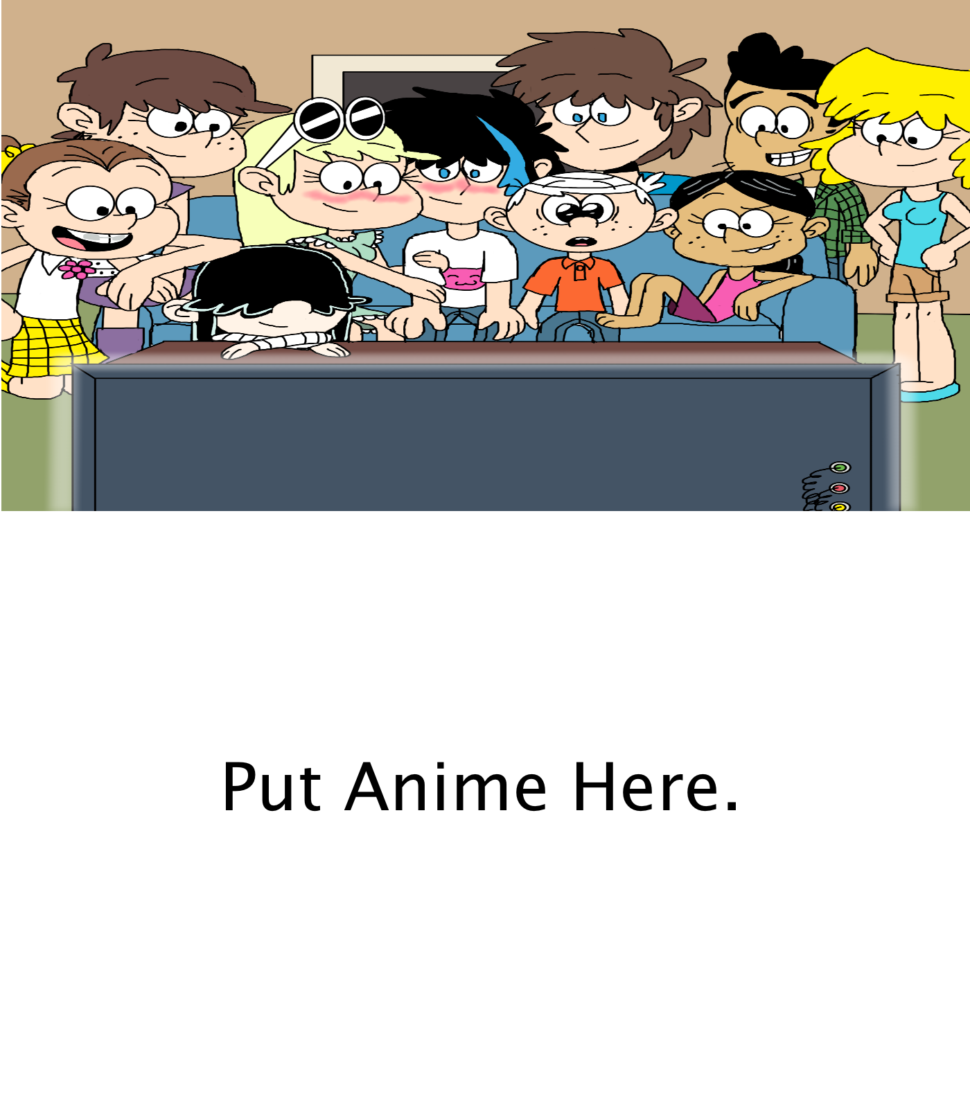 Lincoln and his friends watching anime Blank MEME by Yeguscus on DeviantArt