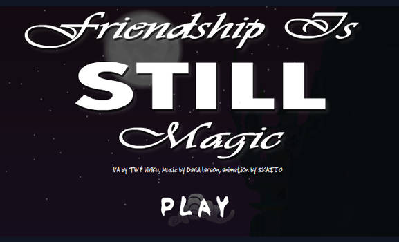 Friendship is STILL Magic