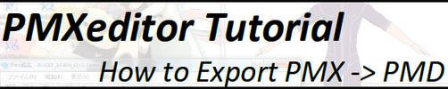 PMXeditor Tutorial - PMX to PMD by mmdyesbutterfly