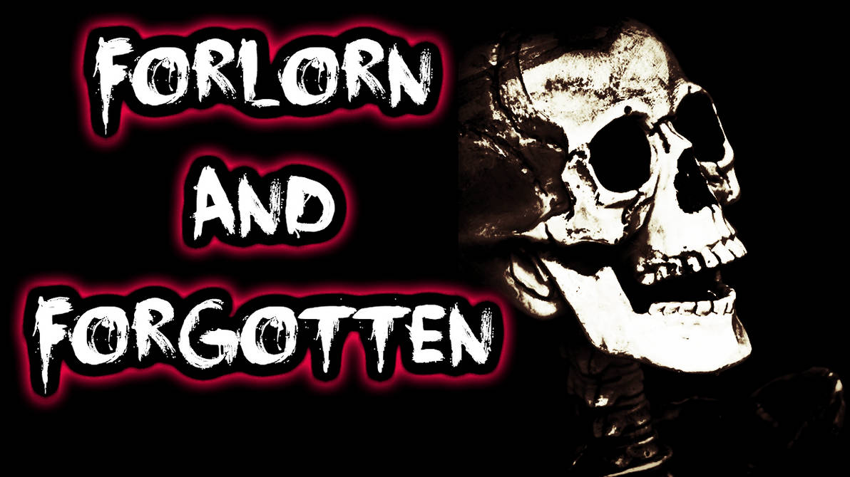 Forlorn and Forgotten by Viidith22 on DeviantArt