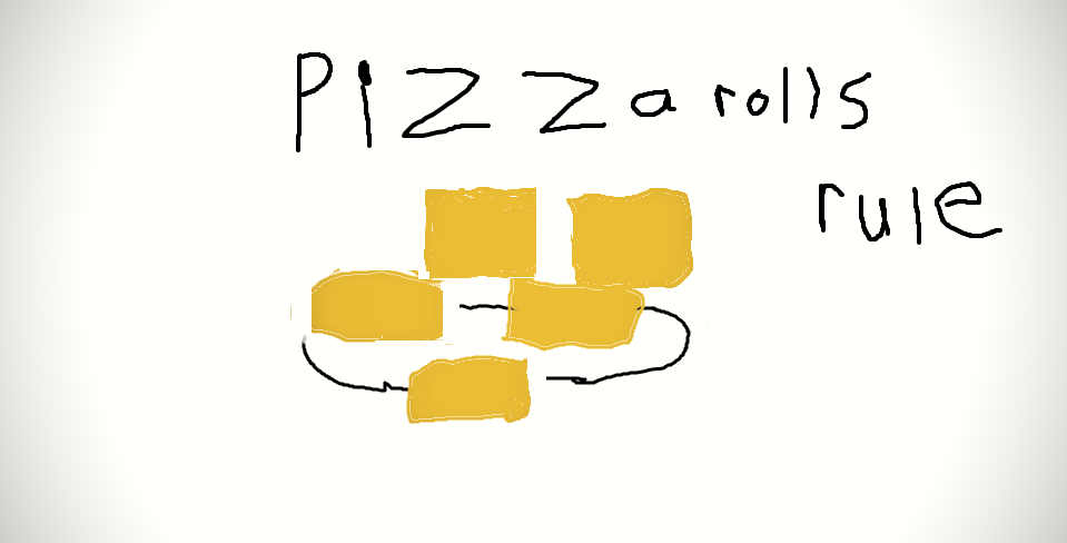 Pizza rolls rule